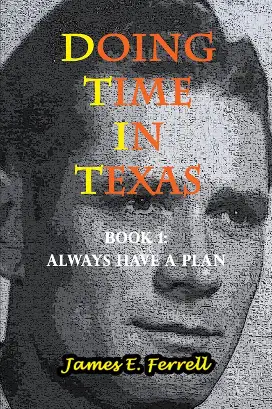 Main Image Supporting the Content of Doing Time in Texas Book 1 Always Have A Plan